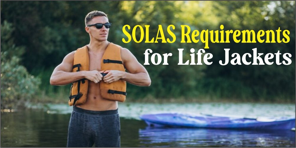 SOLAS Requirements for Life Jackets